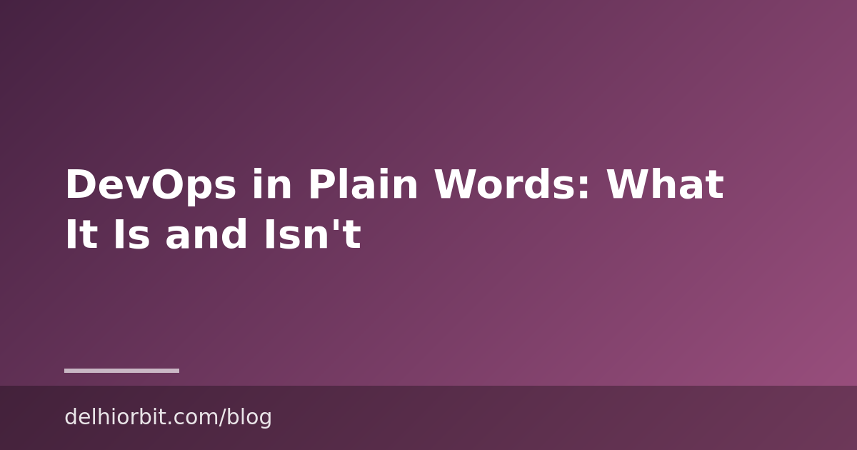 DevOps in Plain Words: What It Is and Isn’t